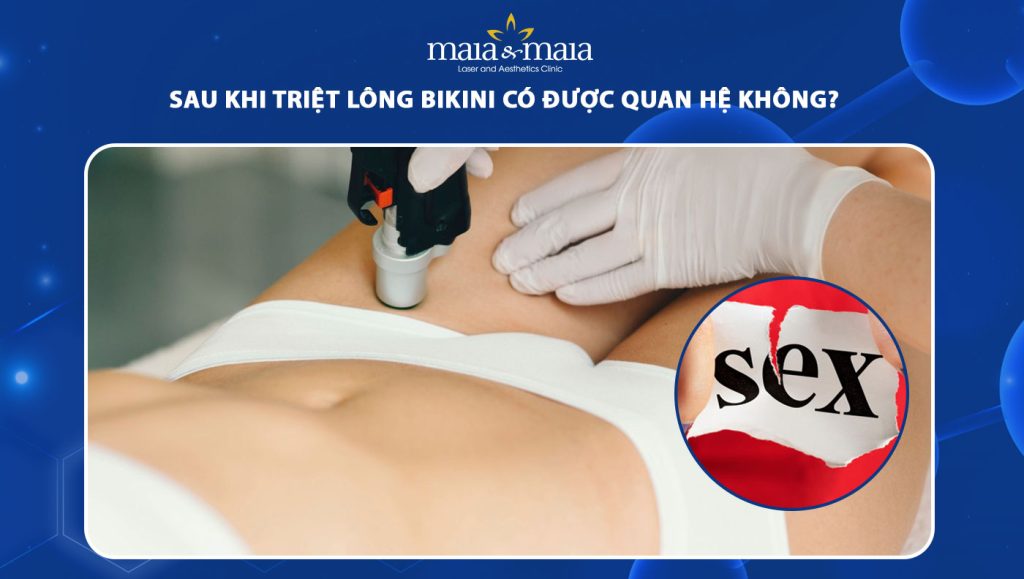 sau khi triệt lông bikini có được quan hệ không