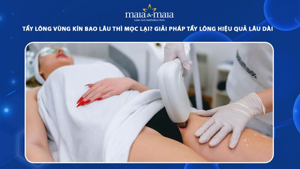 tẩy lông vùng kín bao lâu thì mọc lại