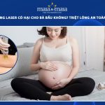 triệt lông bằng laser có hại cho bà bầu không