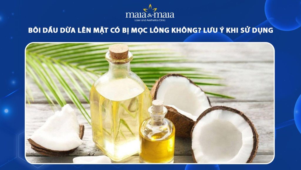 bôi dầu dừa lên mặt có bị mọc lông