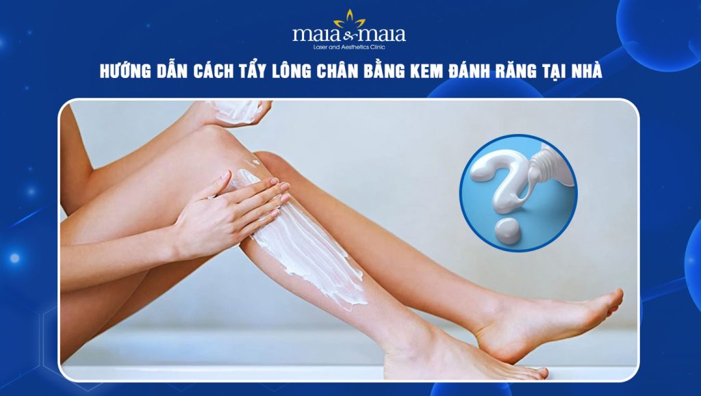 Tẩy lông chân bằng kem đánh răng