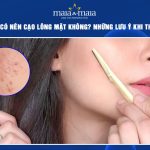da mụn có nên cạo lông mặt không