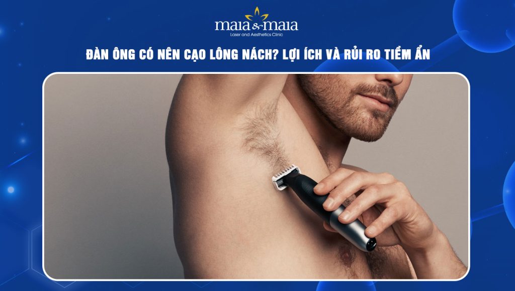Đàn ông có nên cạo lông nách? Lợi ích và rủi ro tiềm ẩn 1 Đàn ông có nên cạo lông nách