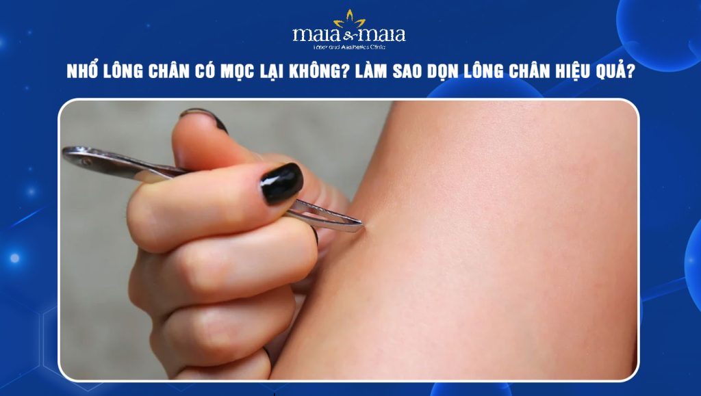 Nhổ lông chân có mọc lại không? Làm sao dọn lông chân hiệu quả? 1 nhổ lông chân có mọc lại không