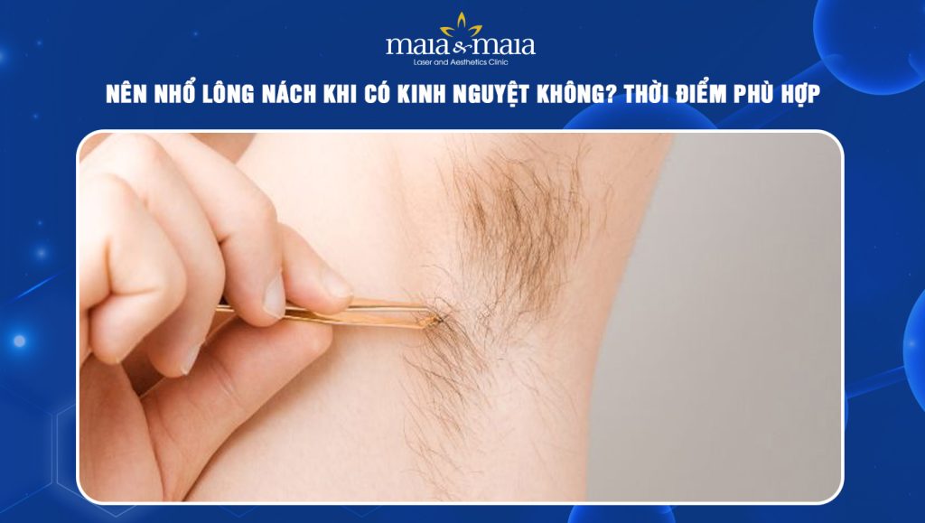 nhổ lông nách khi có kinh nguyệt