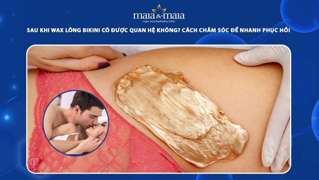 sau khi wax lông bikini có được quan hệ không