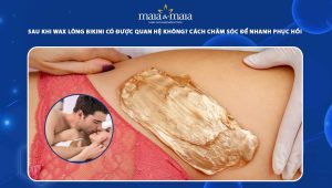 Sau khi wax lông bikini có được quan hệ không? Cách chăm sóc để nhanh phục hồi, an toàn khi quan hệ  55 sau khi wax lông bikini có được quan hệ không