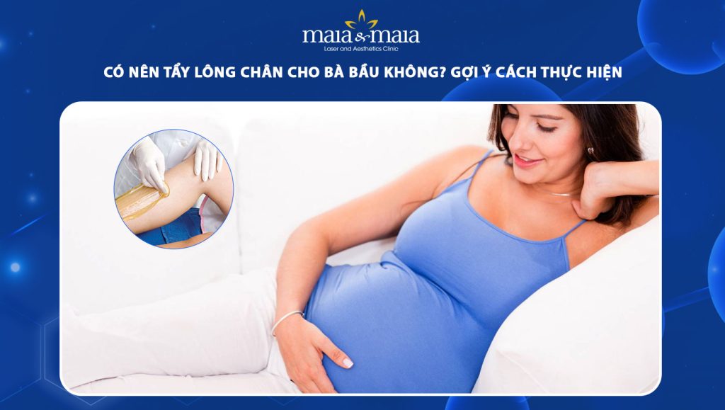 tẩy lông chân cho bà bầu