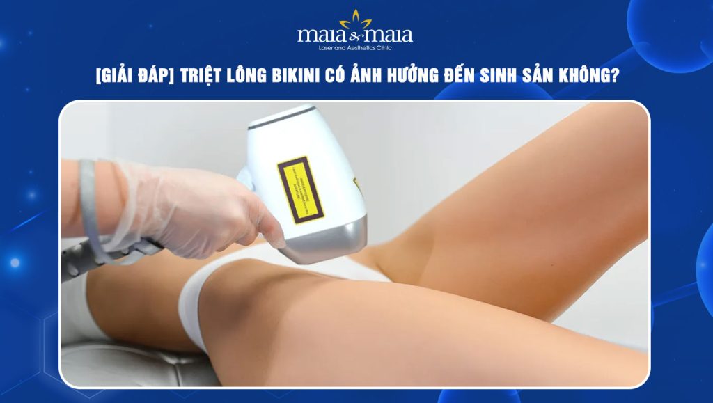 triệt lông bikini có ảnh hưởng đến sinh sản không