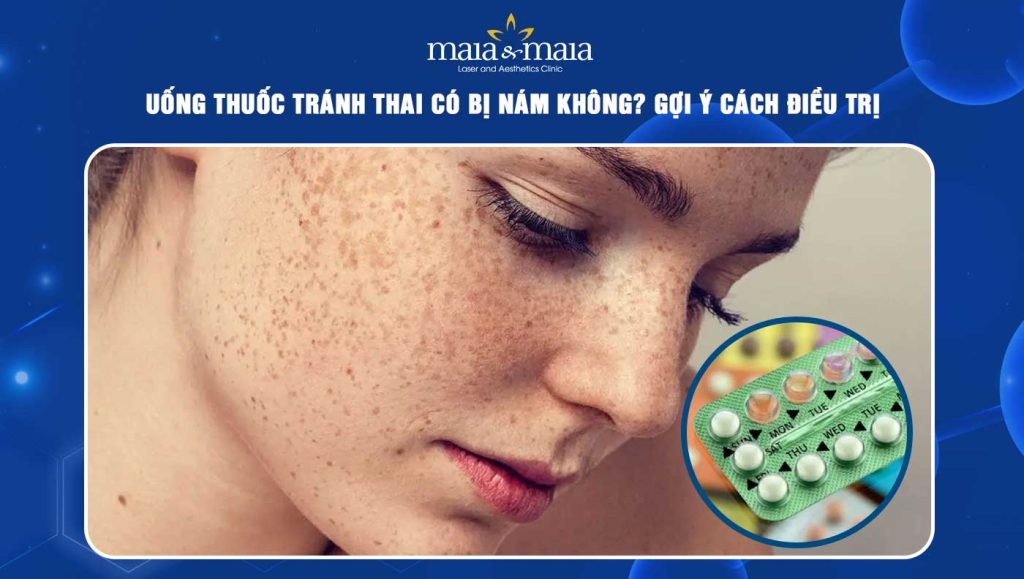 uống thuốc tránh thai có bị nám không