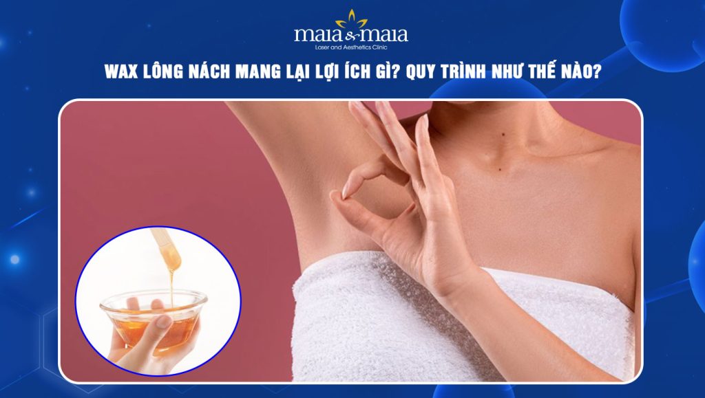 Wax lông nách mang lại lợi ích gì? Quy trình như thế nào? 1 wax lông nách