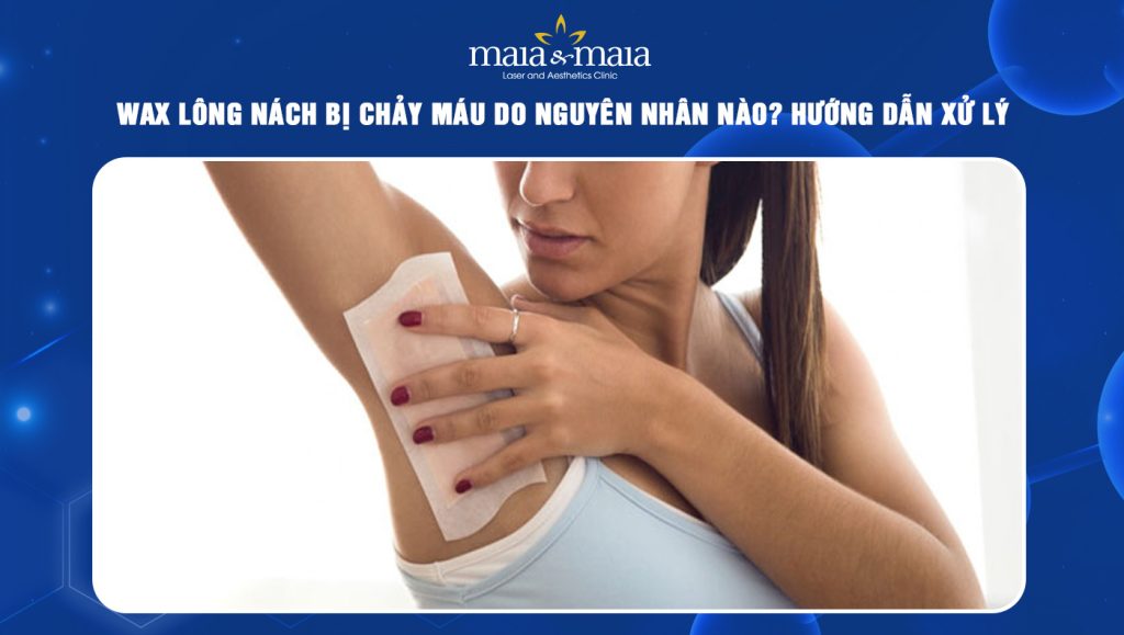 wax lông nách bị chảy máu
