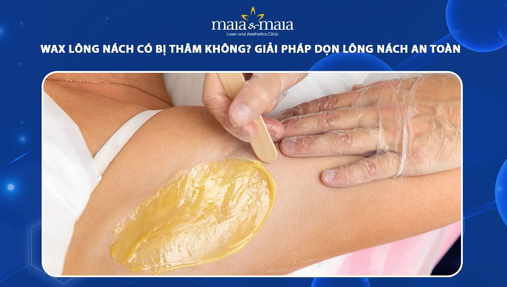 wax lông nách có bị thâm không
