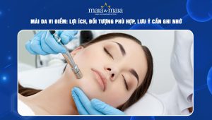 Mài da vi điểm: Lợi ích, đối tượng phù hợp, lưu ý cần ghi nhớ 4 mài da vi điểm