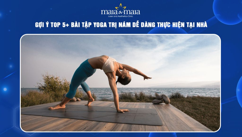 Gợi ý top 5+ bài tập yoga trị nám dễ dàng thực hiện tại nhà 1 tập yoga trị nám
