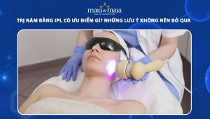 Trị nám bằng IPL có ưu điểm gì? Những lưu ý không nên bỏ qua 55 trị nám bằng ipl