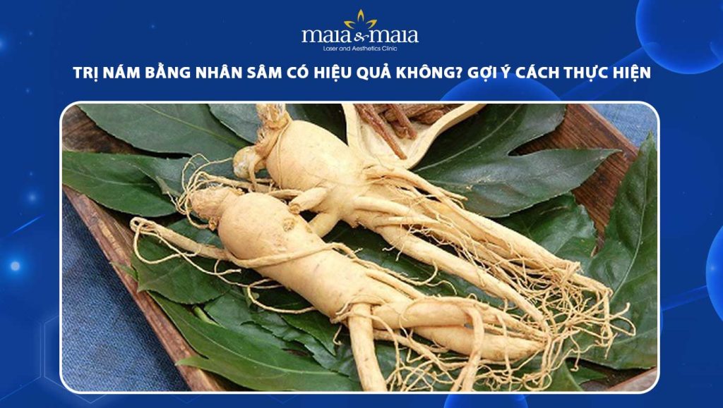 Trị nám bằng nhân sâm có hiệu quả không? Gợi ý cách thực hiện 1 trị nám bằng nhân sâm