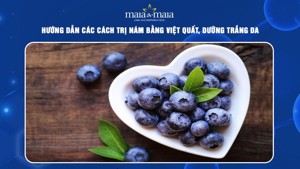 Hướng dẫn các cách trị nám bằng việt quất, dưỡng trắng da  1 trị nám bằng việt quất