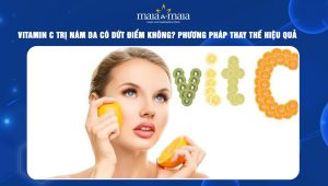 Vitamin C trị nám da có dứt điểm không? Phương pháp thay thế hiệu quả 112 vitamin C trị nám da
