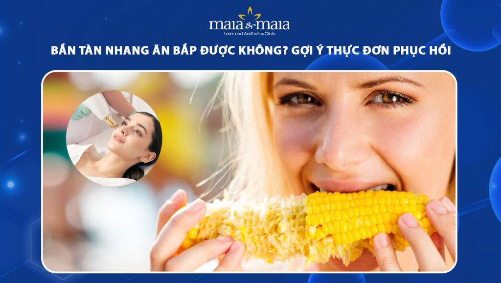 bắn tàn nhang ăn bắp được không