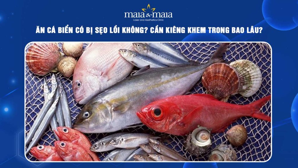 ăn cá biển có bị sẹo lồi không