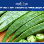 ăn đậu bắp có bị sẹo lồi không