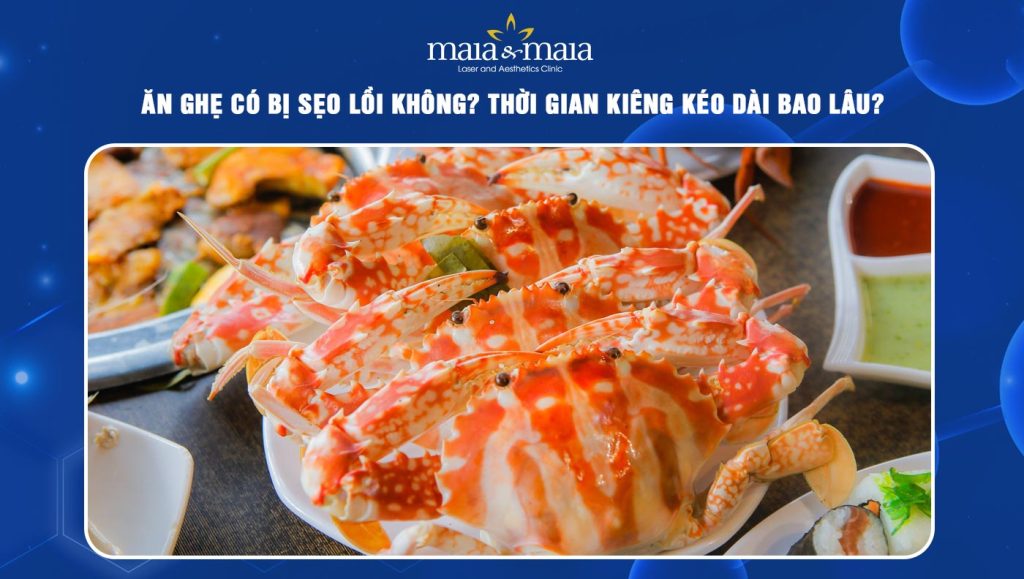 Ăn ghẹ có bị sẹo lồi không? Thời gian kiêng kéo dài bao lâu? 1 ăn ghẹ có bị sẹo lồi không