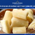 ăn khoai mì có bị sẹo lồi không