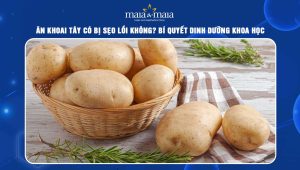 ăn khoai tây có bị sẹo lồi không