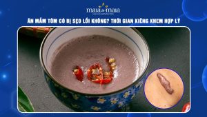 ăn mắm tôm có bị sẹo lồi không