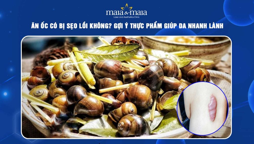 ăn ốc có bị sẹo lồi không