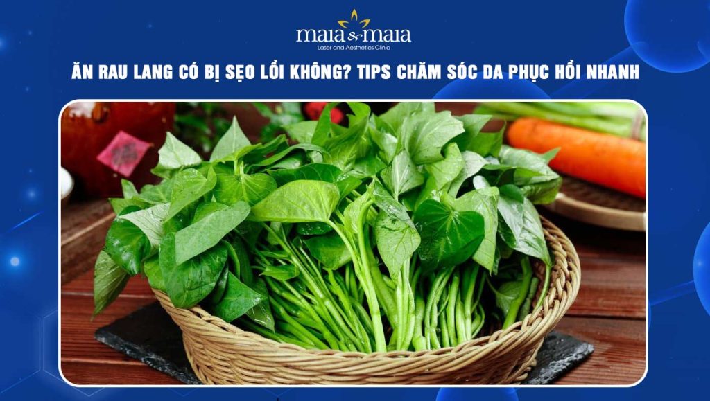 ăn rau lang có bị sẹo lồi không