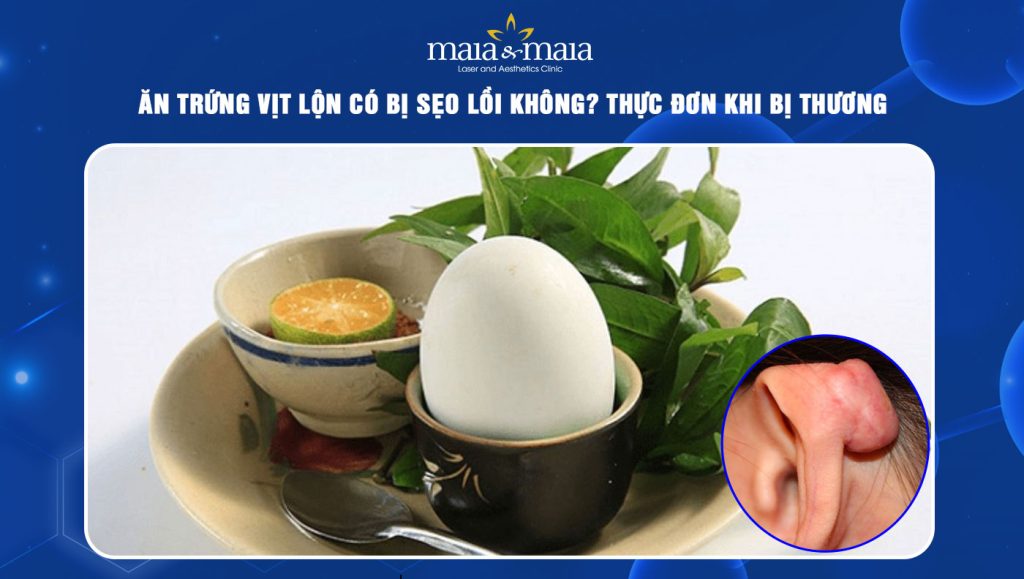 Ăn trứng vịt lộn có bị sẹo lồi không? Thực đơn khi bị thương 1 ăn trứng vịt lộn có bị sẹo lồi không