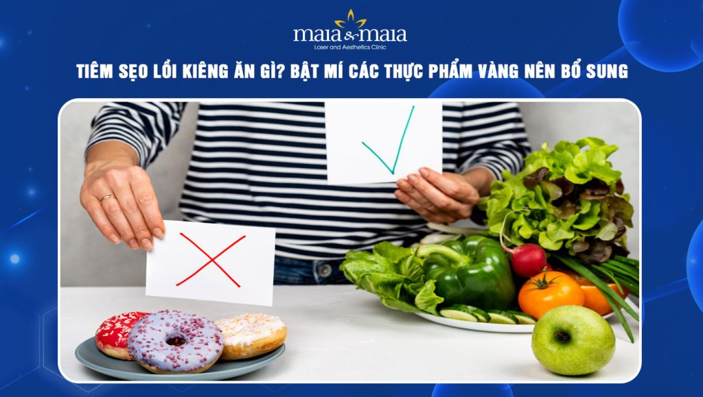 Tiêm sẹo lồi kiêng ăn gì? Bật mí các thực phẩm vàng nên bổ sung 1 tiêm sẹo lồi kiêng ăn gì
