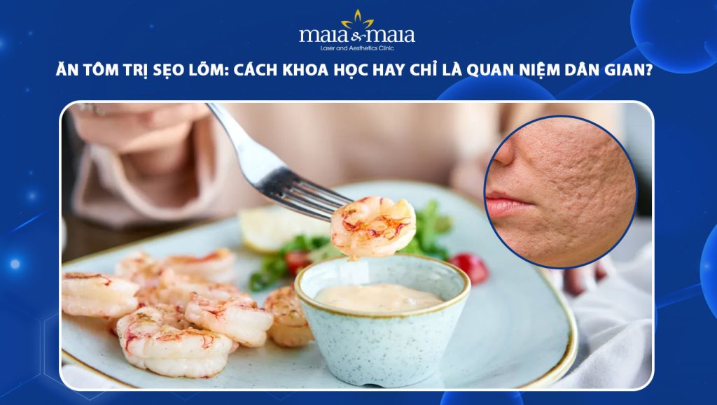 Ăn tôm trị sẹo lõm: Cách khoa học hay chỉ là quan niệm dân gian? 1 ăn tôm trị sẹo lõm