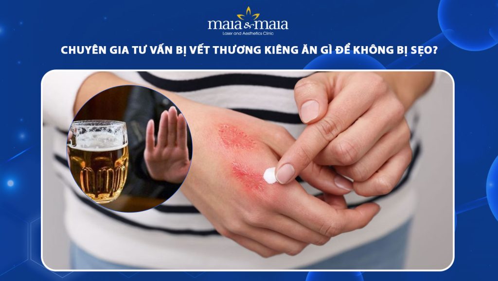 bị vết thương kiêng ăn gì để không bị sẹo