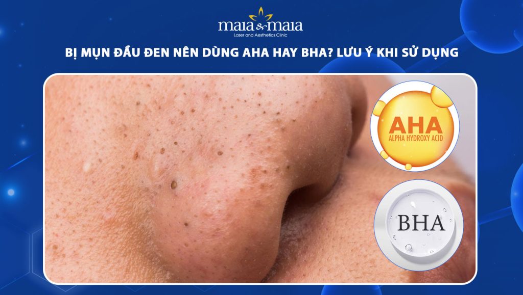 Bị mụn đầu đen nên dùng AHA hay BHA? Lưu ý khi sử dụng 1 mụn đầu đen nên dùng aha hay bha