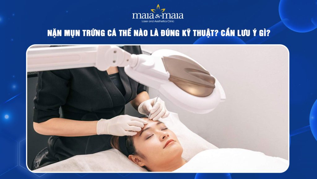 Nặn mụn trứng cá thế nào là đúng kỹ thuật? Cần lưu ý gì? 1 nặn mụn trứng cá