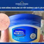 trị mụn đầu đen bằng vaseline